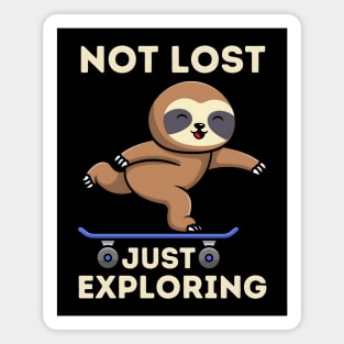 Not Lost, Just Exploring - Skateboarding Sloth Magnet